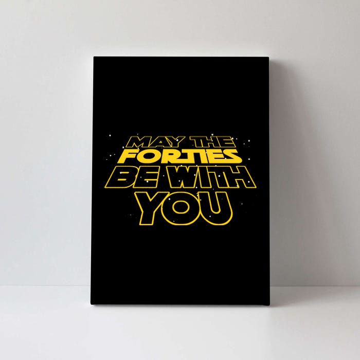 May The Forties Be With You Funny 40th Birthday Canvas