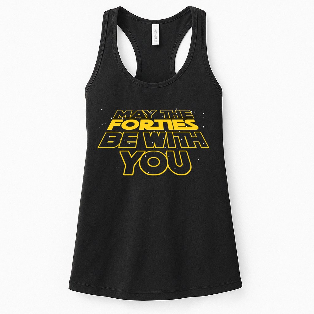 May The Forties Be With You Funny 40th Birthday Womens Tank Top