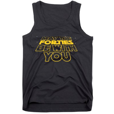 May The Forties Be With You Funny 40th Birthday Tank Top