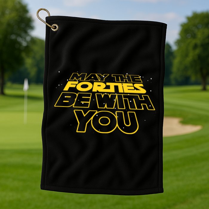 May The Forties Be With You Funny 40th Birthday Golf Towel