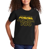 May The Forties Be With You Funny 40th Birthday Kids T-Shirt