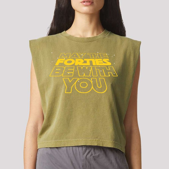 May The Forties Be With You Funny 40th Birthday Garment-Dyed Women's Muscle Tee