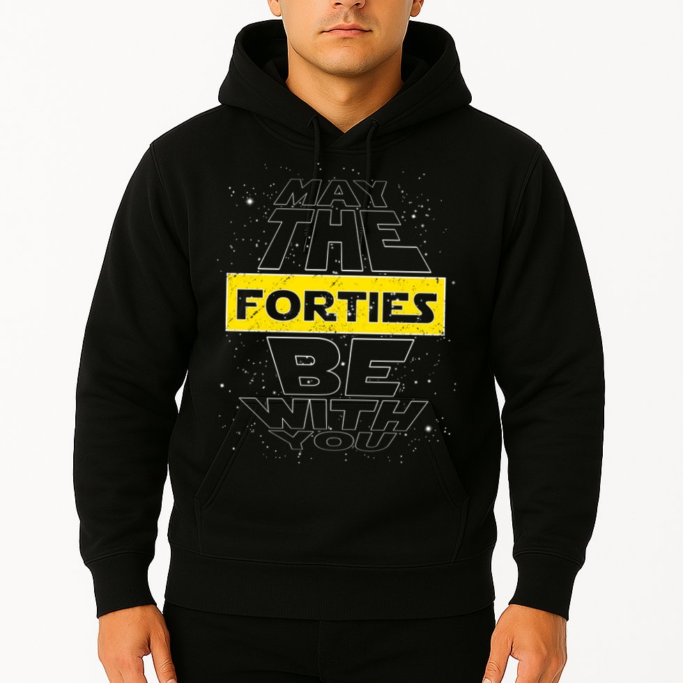 May The Forties Be With You Funny Birthday Hoodie