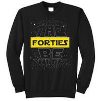 May The Forties Be With You Funny Birthday Sweatshirt