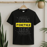 May The Forties Be With You Funny Birthday T-Shirt