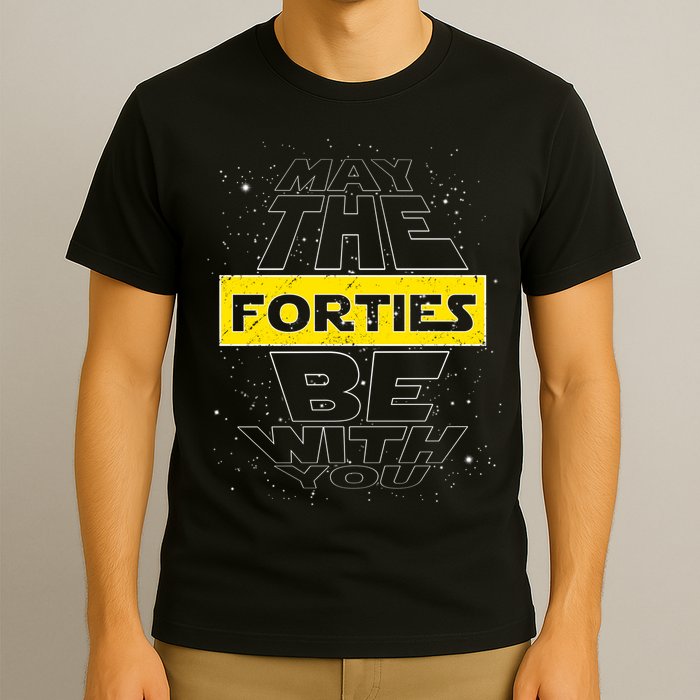 May The Forties Be With You Funny Birthday T-Shirt