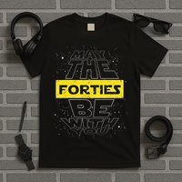 May The Forties Be With You Funny Birthday T-Shirt