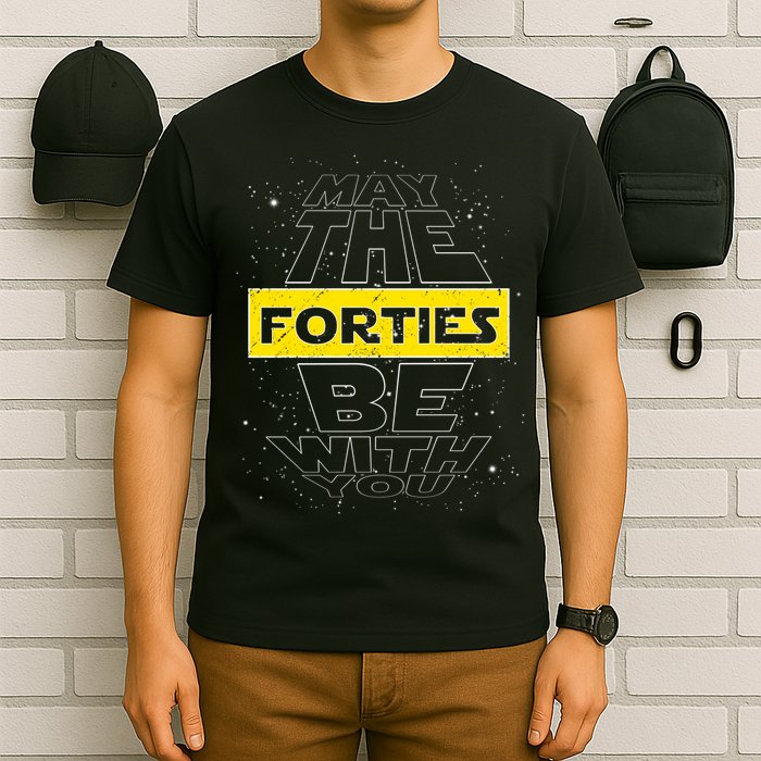 May The Forties Be With You Funny Birthday T-Shirt