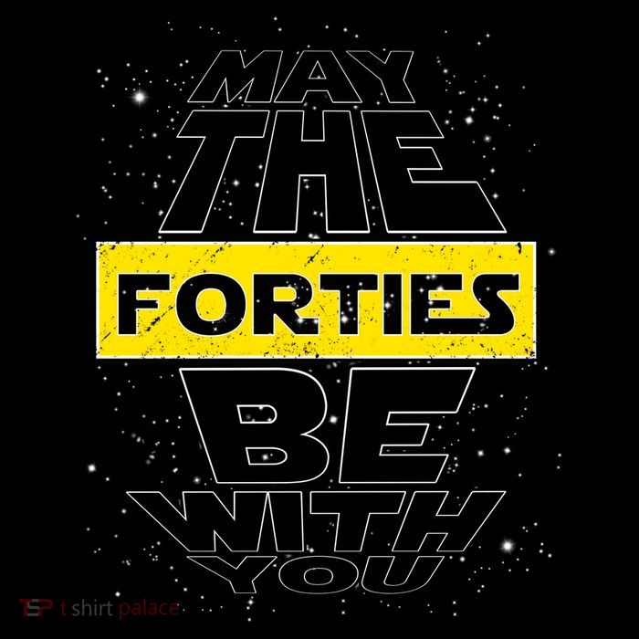 May The Forties Be With You Funny Birthday T-Shirt