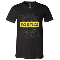 May The Forties Be With You Funny Birthday V-Neck T-Shirt