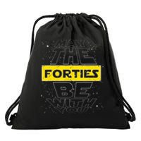 May The Forties Be With You Funny Birthday Drawstring Bag