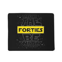 May The Forties Be With You Funny Birthday Mousepad