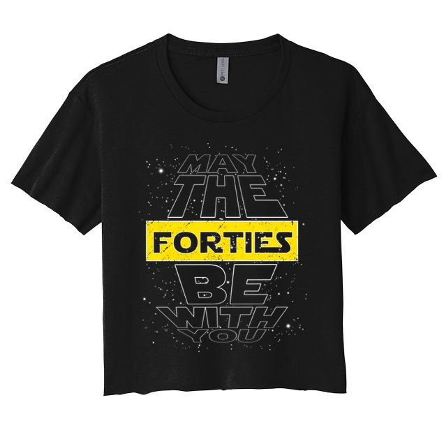 May The Forties Be With You Funny Birthday Crop Top