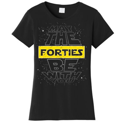 May The Forties Be With You Funny Birthday Women's T-Shirt