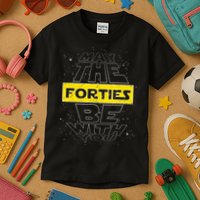 May The Forties Be With You Funny Birthday Kids T-Shirt