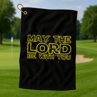 May The Lord Be With You Golf Towel
