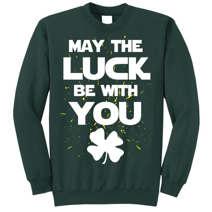 May The Luck Be With You Irish Parody Tall Sweatshirt