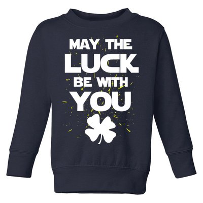 May The Luck Be With You Irish Parody Toddler Sweatshirt