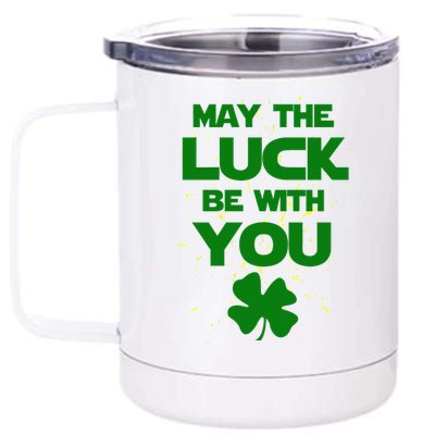 May The Luck Be With You Irish Parody 12 oz Stainless Steel Tumbler Cup