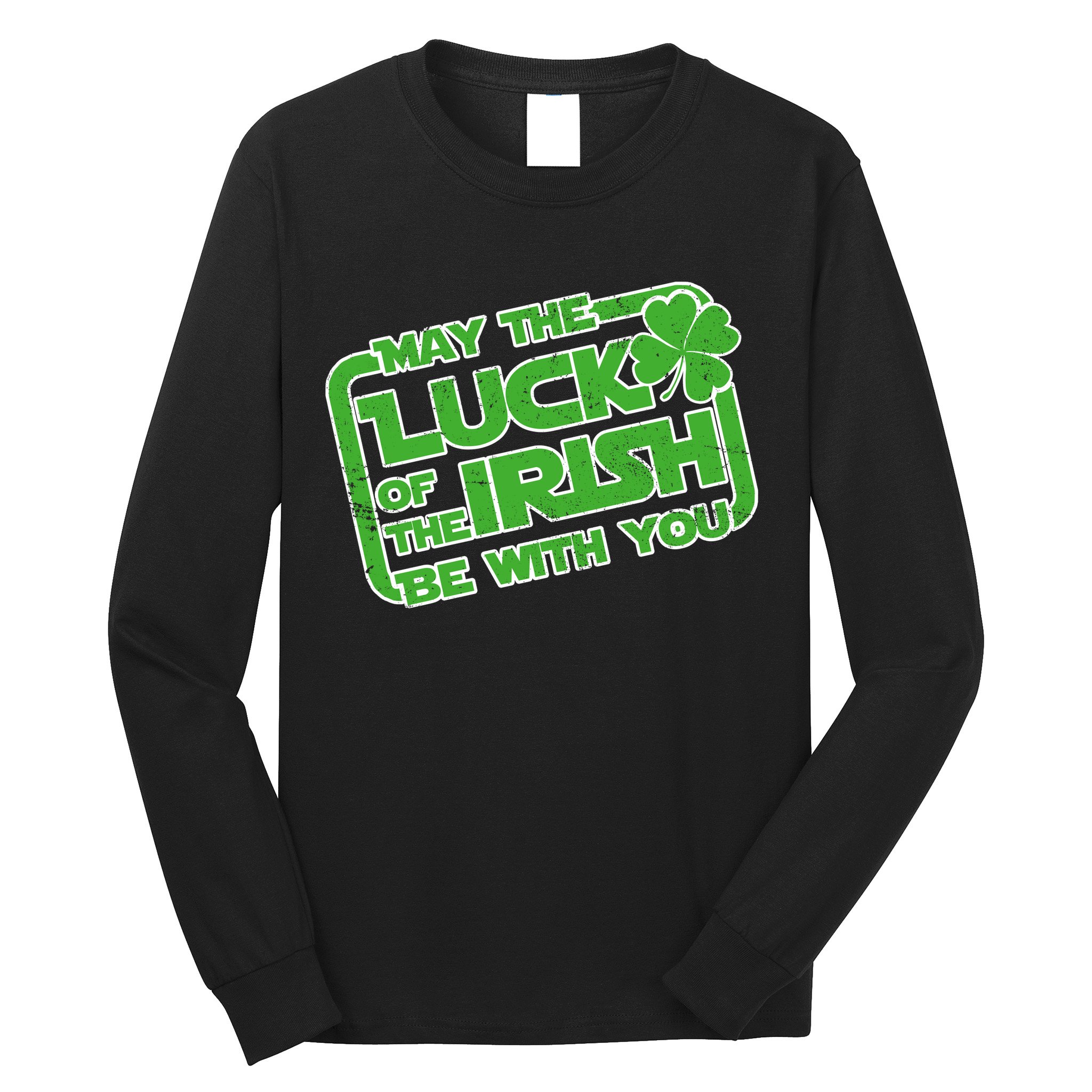 May The Luck Of The Irish Be With You Long Sleeve Shirt