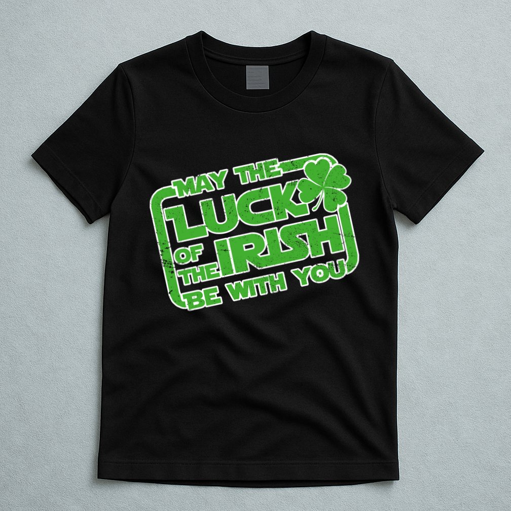 May The Luck Of The Irish Be With You T-Shirt