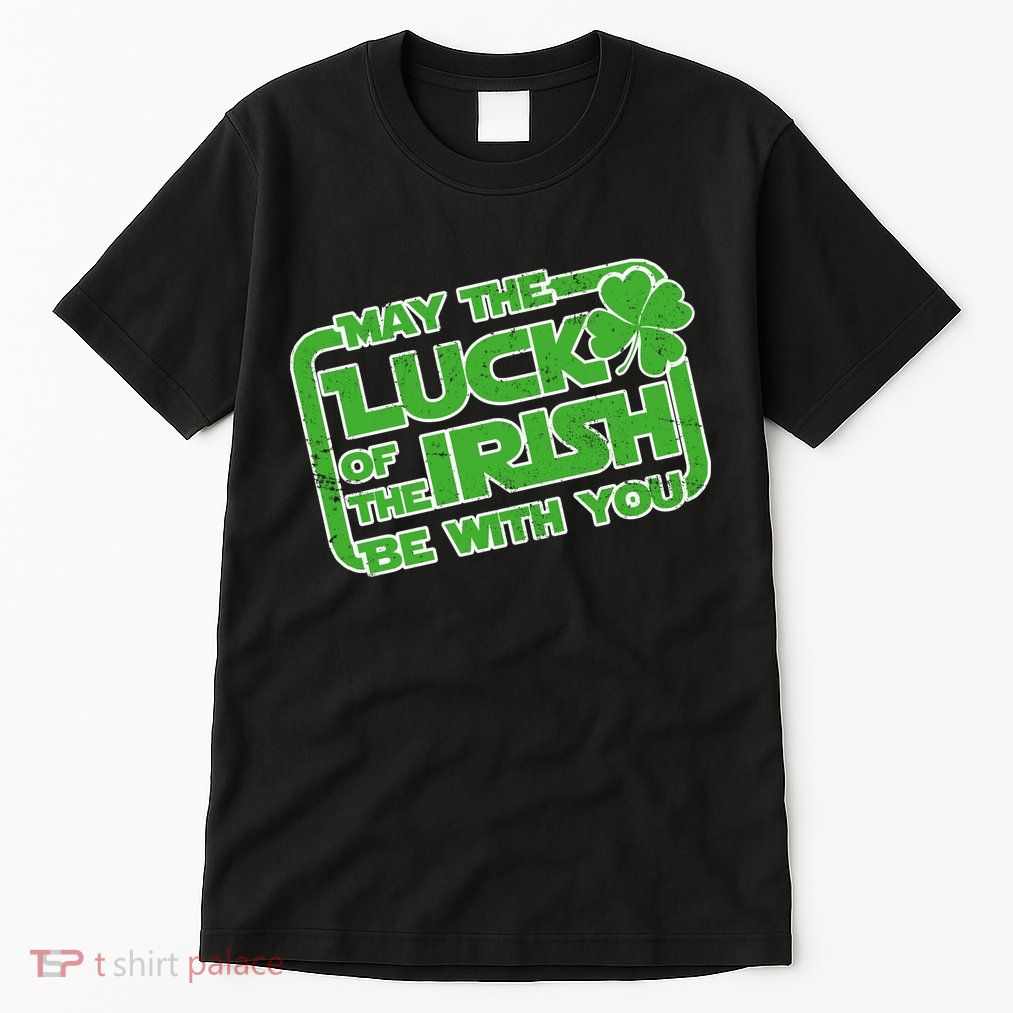May The Luck Of The Irish Be With You Tall T-Shirt