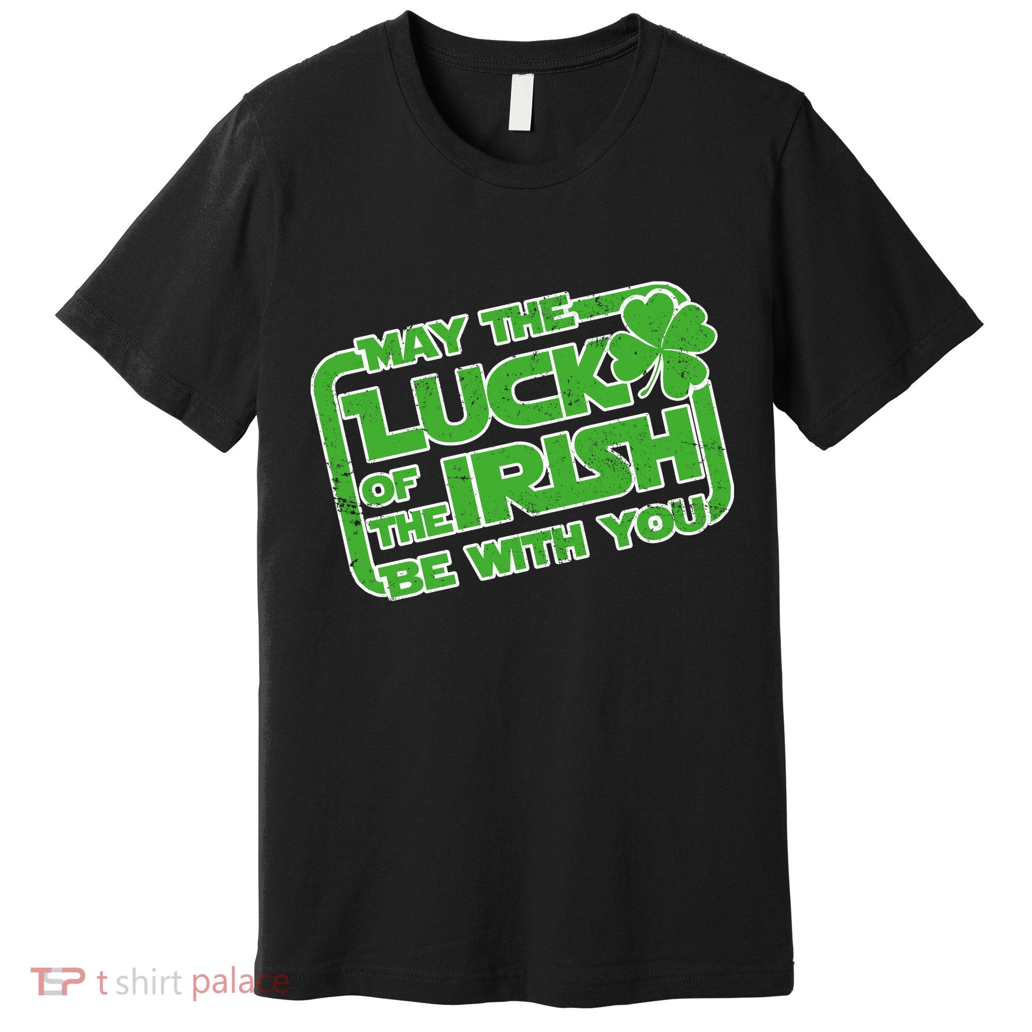 May The Luck Of The Irish Be With You Premium T-Shirt