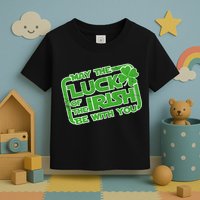 May The Luck Of The Irish Be With You Toddler T-Shirt