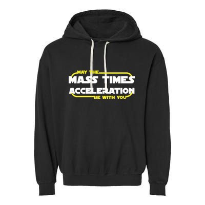 May The Mass Times Acceleration Be With You Garment-Dyed Fleece Hoodie