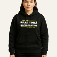 May The Mass Times Acceleration Be With You Hoodie