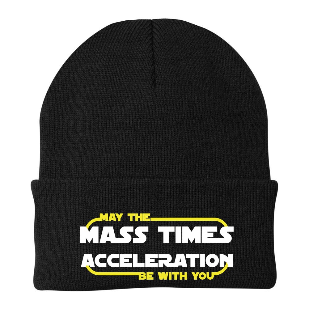 May The Mass Times Acceleration Be With You Beanie