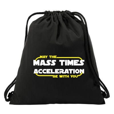 May The Mass Times Acceleration Be With You Drawstring Bag