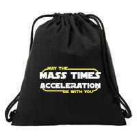 May The Mass Times Acceleration Be With You Drawstring Bag