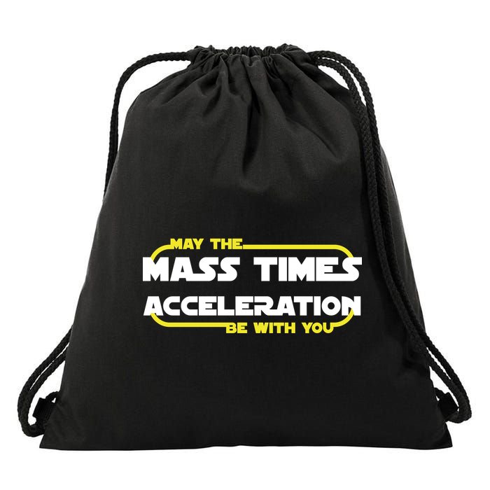 May The Mass Times Acceleration Be With You Drawstring Bag