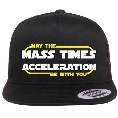 May The Mass Times Acceleration Be With You Flatbill Hat