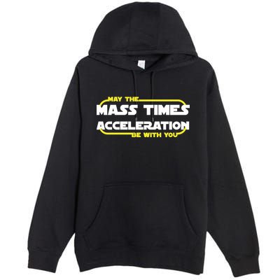 May The Mass Times Acceleration Be With You Premium Pullover Hoodie