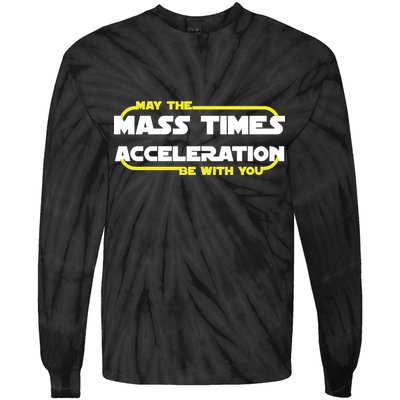 May The Mass Times Acceleration Be With You Tie-Dye Long Sleeve Shirt