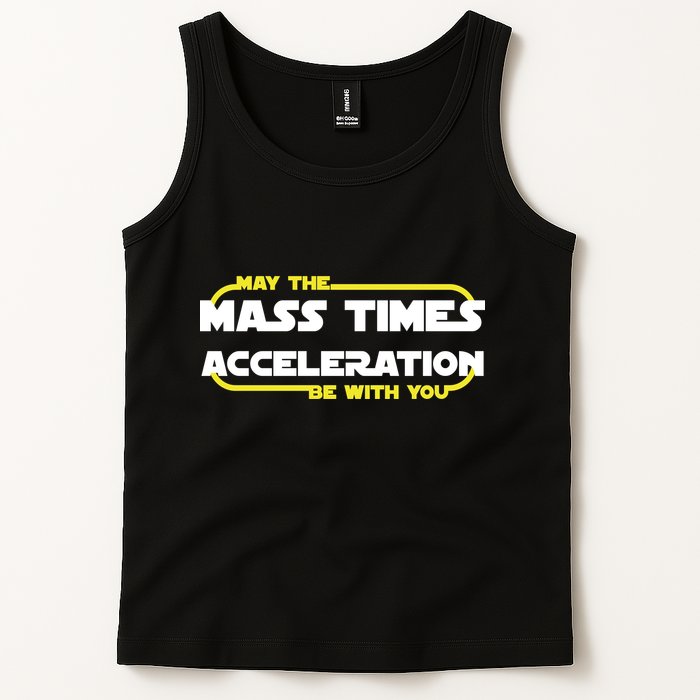 May The Mass Times Acceleration Be With You Tank Top