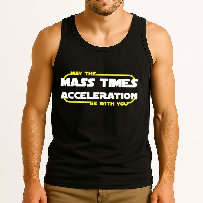 May The Mass Times Acceleration Be With You Tank Top