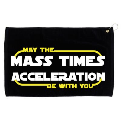 May The Mass Times Acceleration Be With You Grommeted Golf Towel