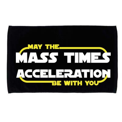 May The Mass Times Acceleration Be With You Microfiber Hand Towel