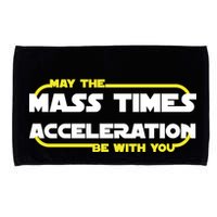 May The Mass Times Acceleration Be With You Microfiber Hand Towel