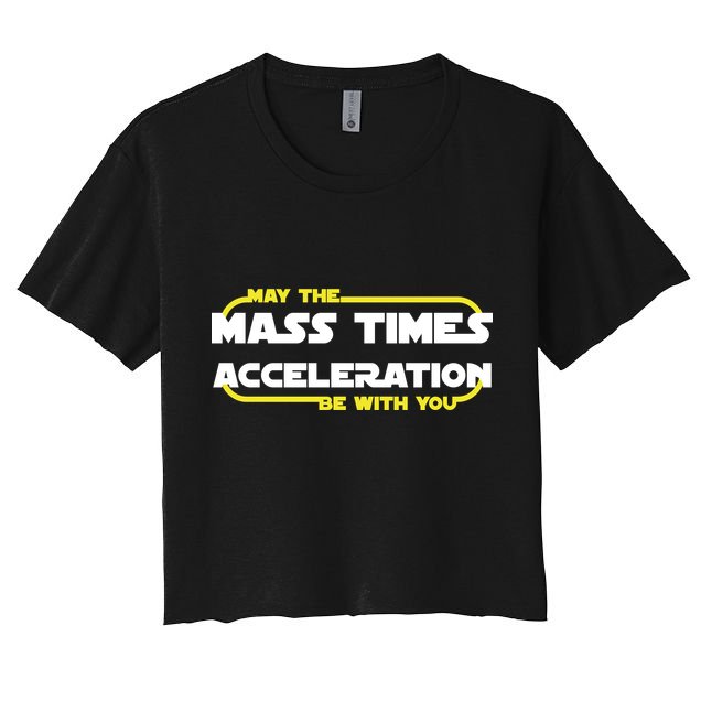 May The Mass Times Acceleration Be With You Crop Top