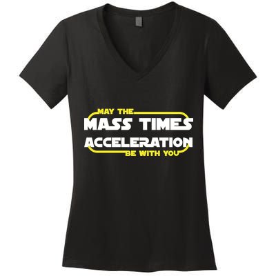 May The Mass Times Acceleration Be With You Women's V-Neck T-Shirt