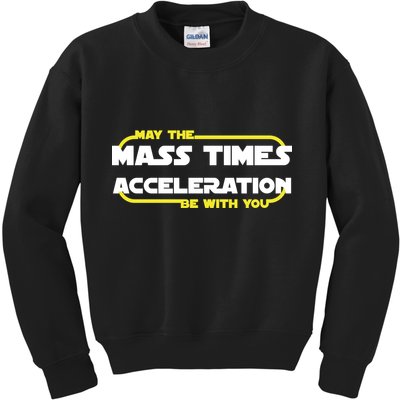 May The Mass Times Acceleration Be With You Kids Sweatshirt