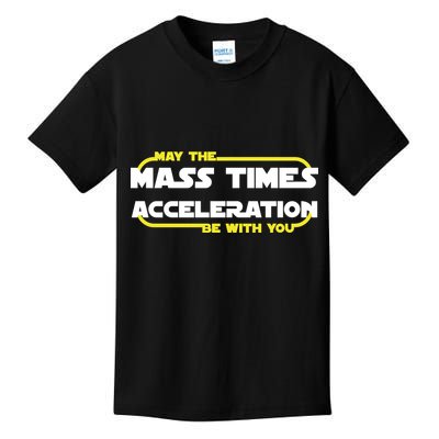 May The Mass Times Acceleration Be With You Kids T-Shirt