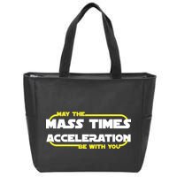 May The Mass Times Acceleration Be With You Zip Tote Bag