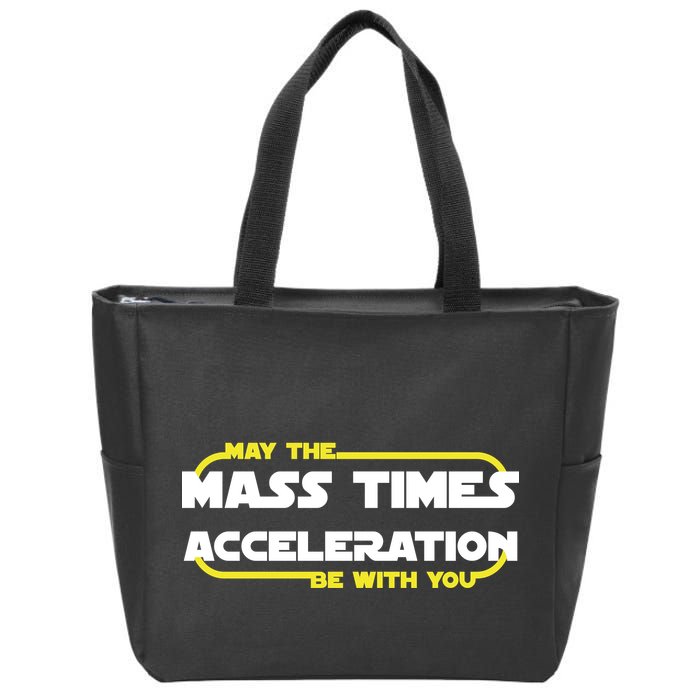 May The Mass Times Acceleration Be With You Zip Tote Bag