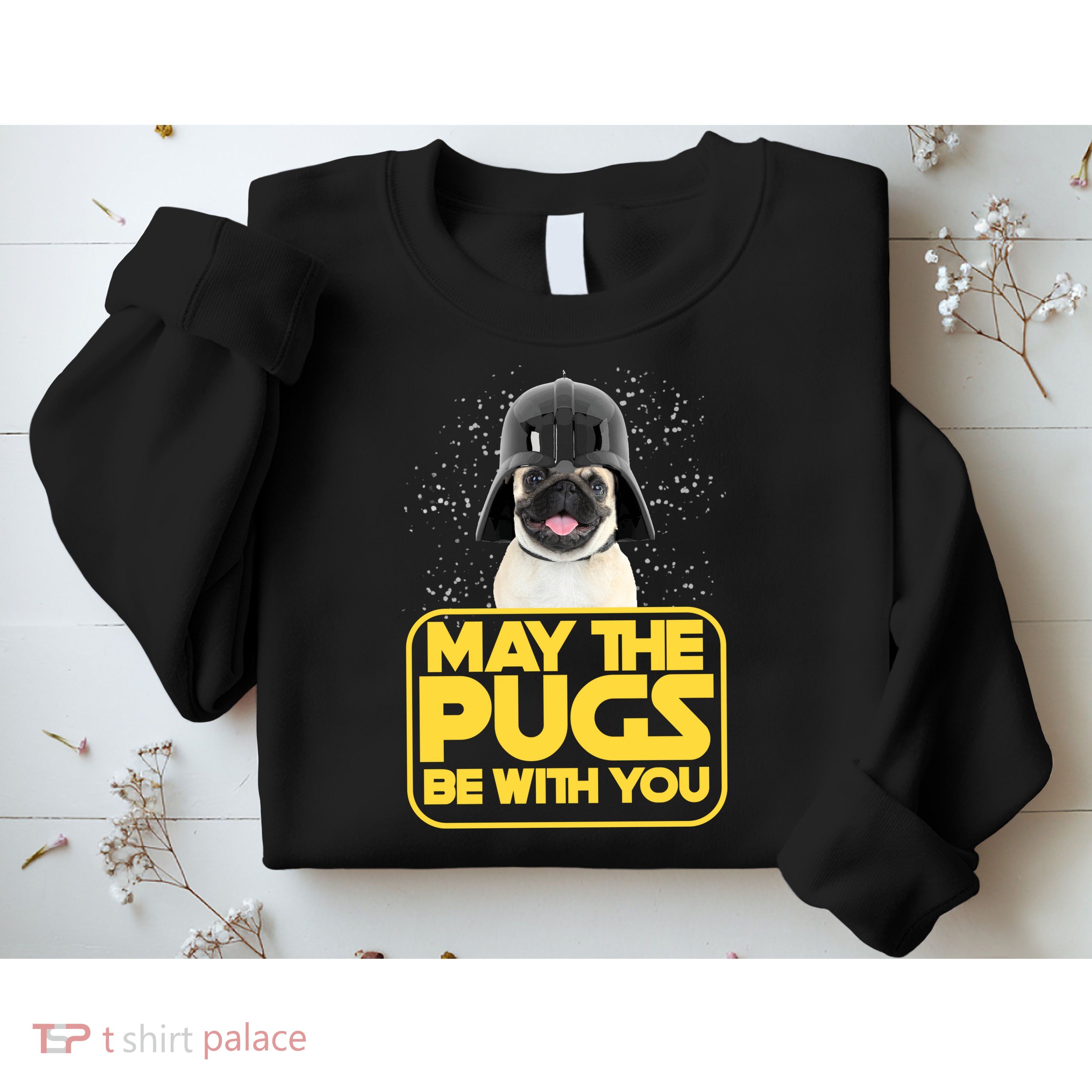 May The Pugs Be With You Sweatshirt