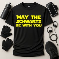 May The Schwartz Be With You Performance Shirt